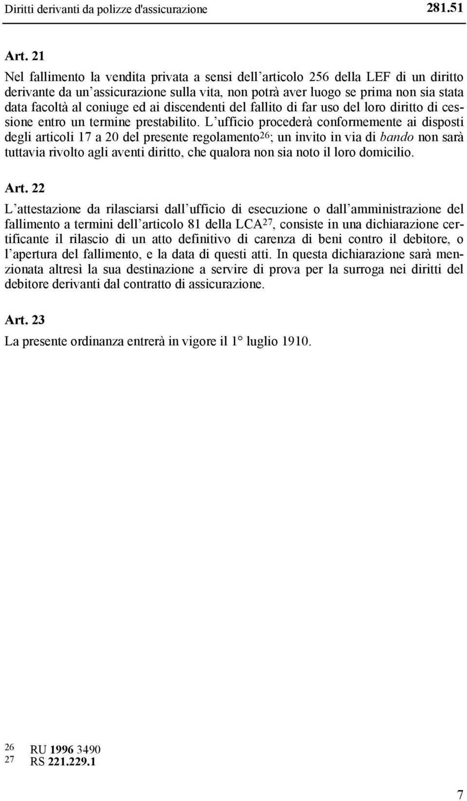 ai discendenti del fallito di far uso del loro diritto di cessione entro un termine prestabilito.