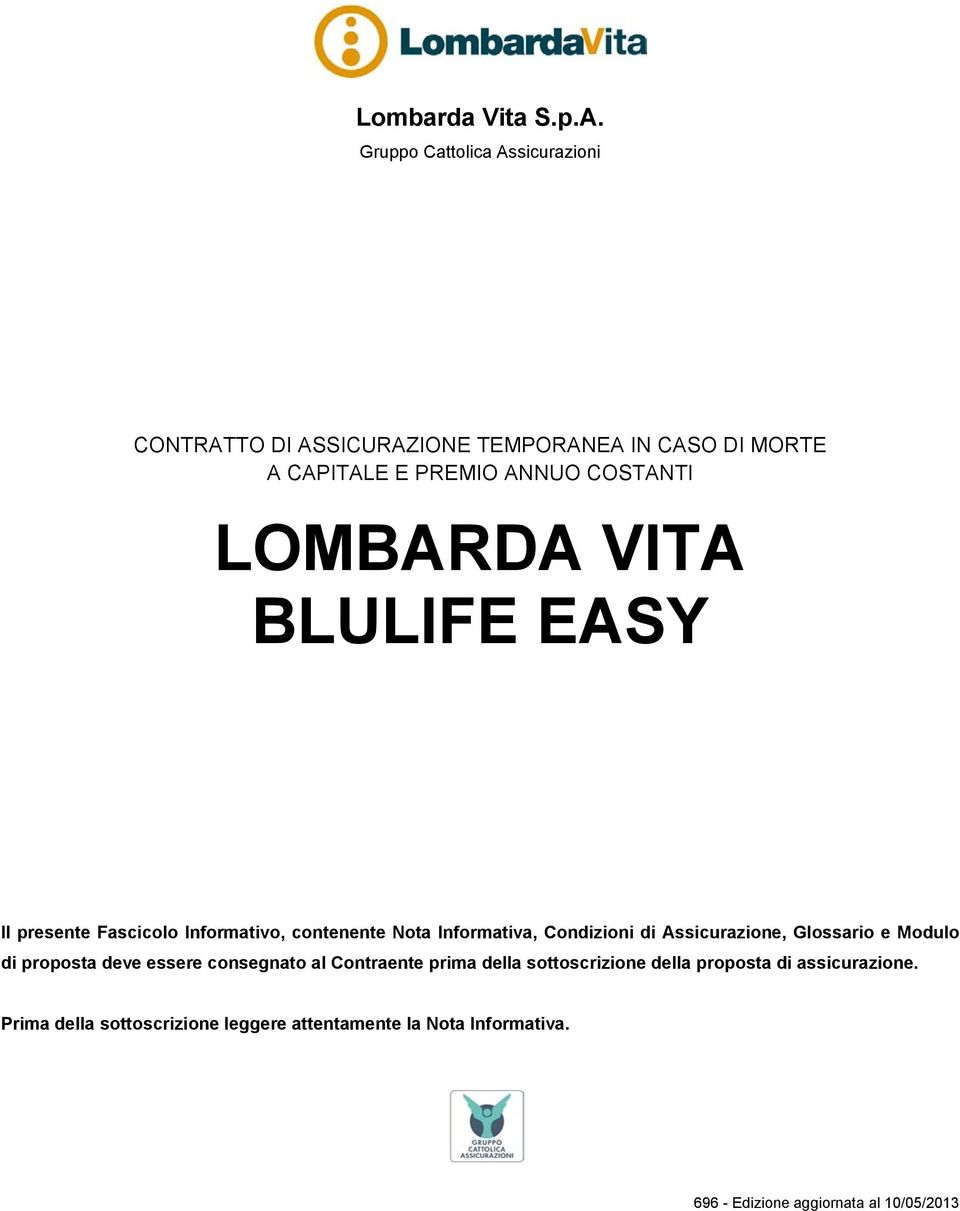 LOMBARDA VITA BLULIFE EASY Il presente Fascicolo Informativo, contenente Nota Informativa, Condizioni di Assicurazione,