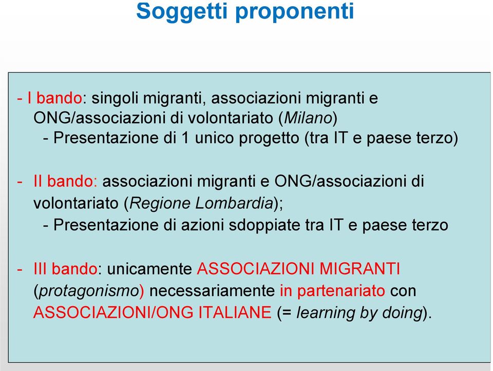volontariato (Regione Lombardia); - Presentazione di azioni sdoppiate tra IT e paese terzo - III bando: unicamente