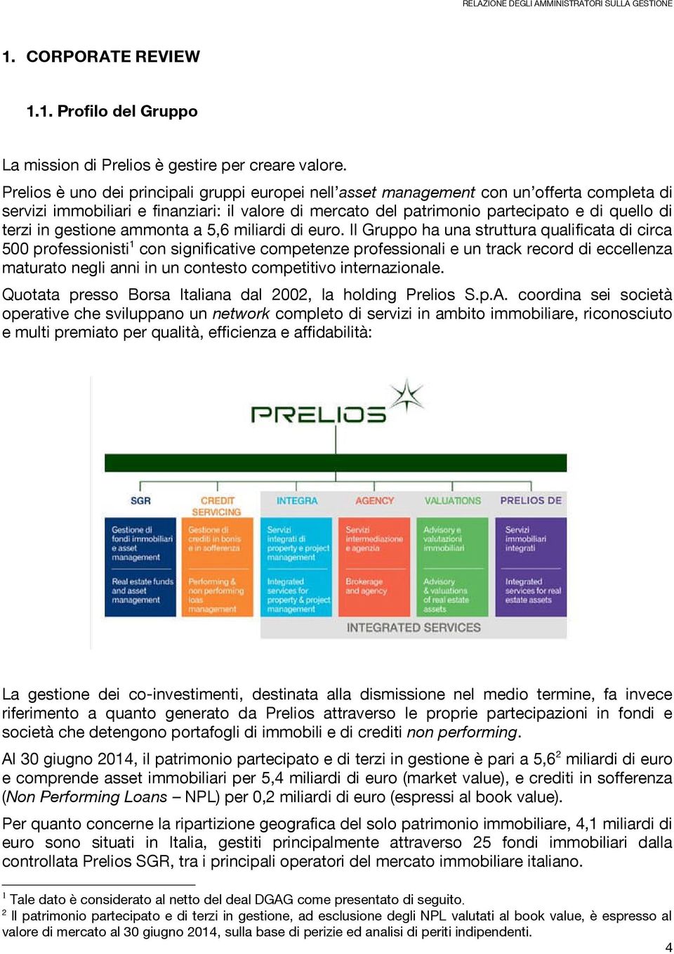 gestione ammonta a 5,6 miliardi di euro.