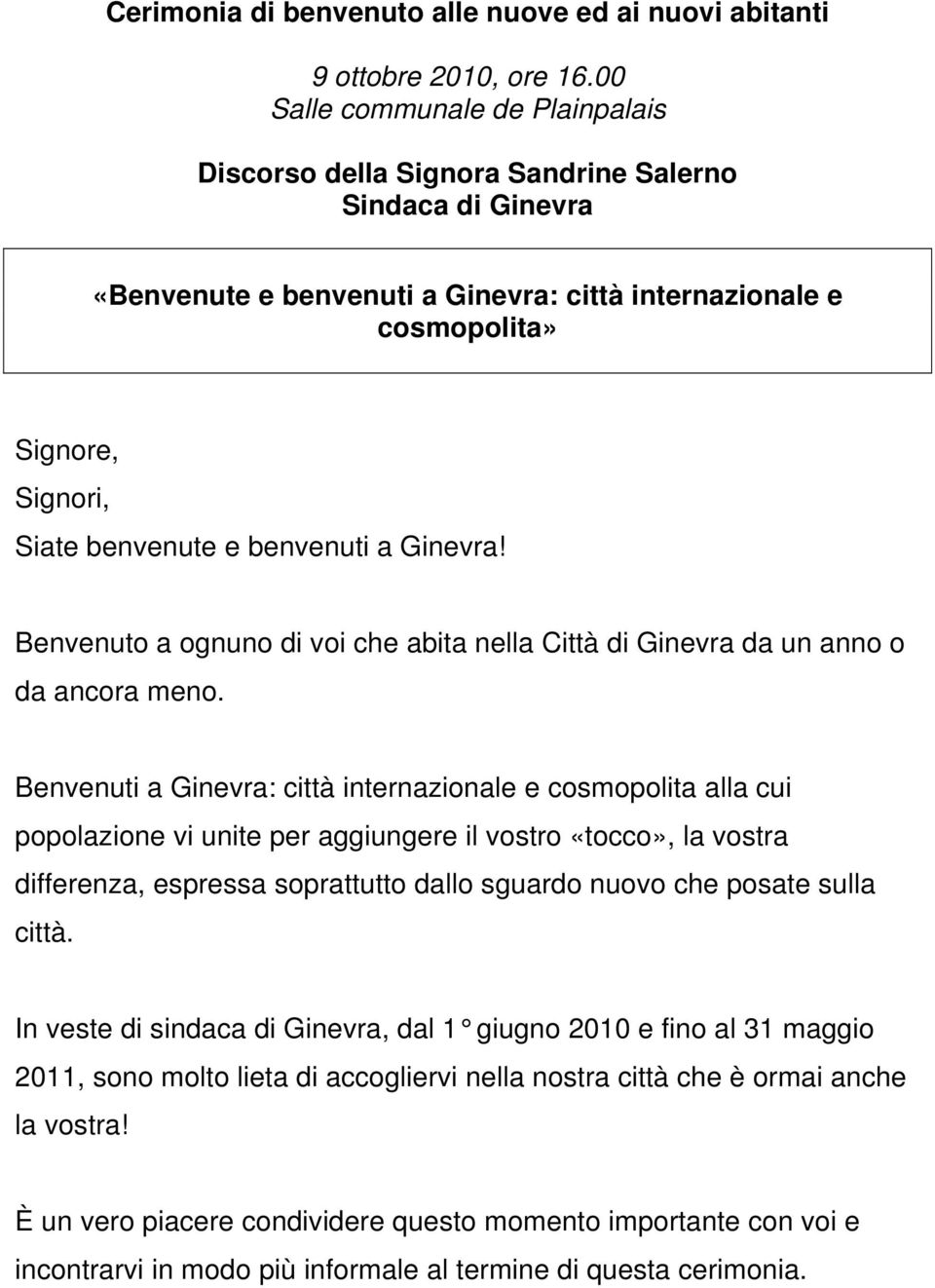 benvenuti a Ginevra! Benvenuto a ognuno di voi che abita nella Città di Ginevra da un anno o da ancora meno.