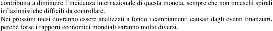 Nei prossimi mesi dovranno essere analizzati a fondo i cambiamenti causati