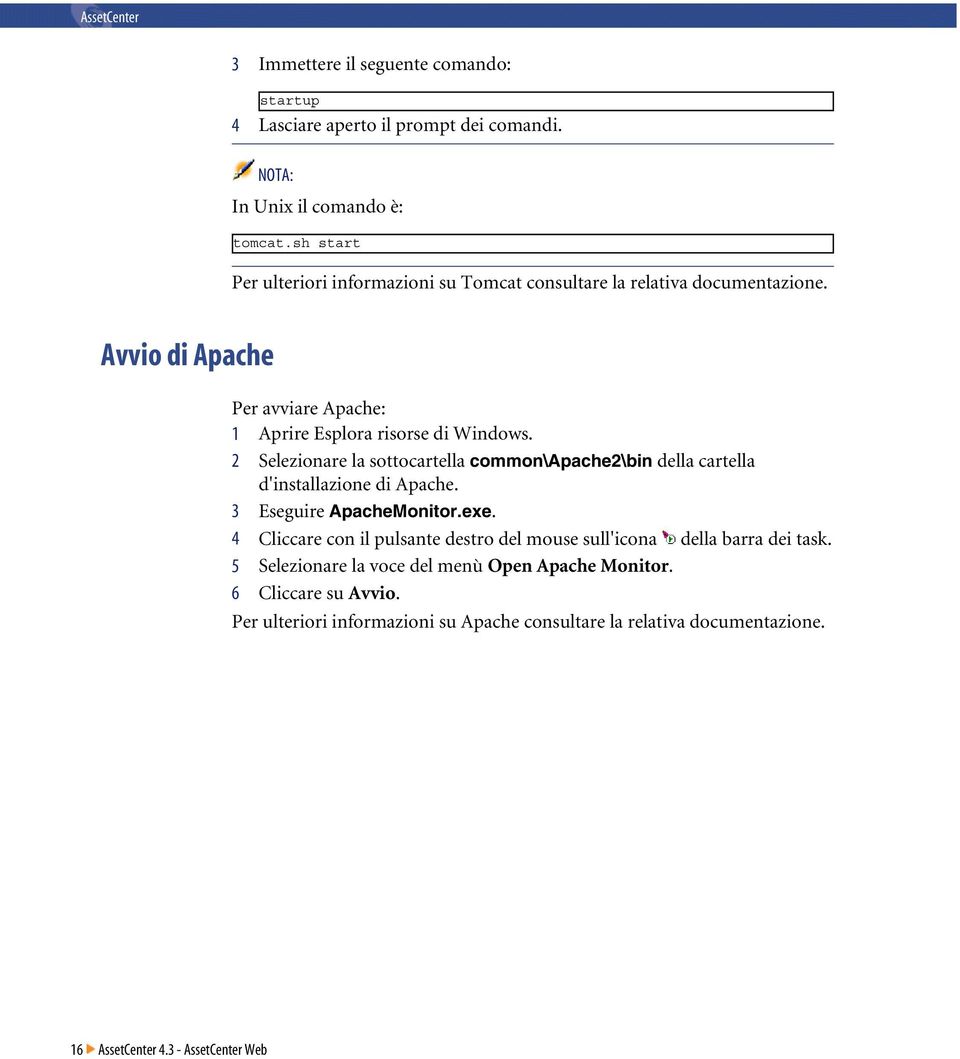 2 Selezionare la sottocartella common\apache2\bin della cartella d'installazione di Apache. 3 Eseguire ApacheMonitor.exe.