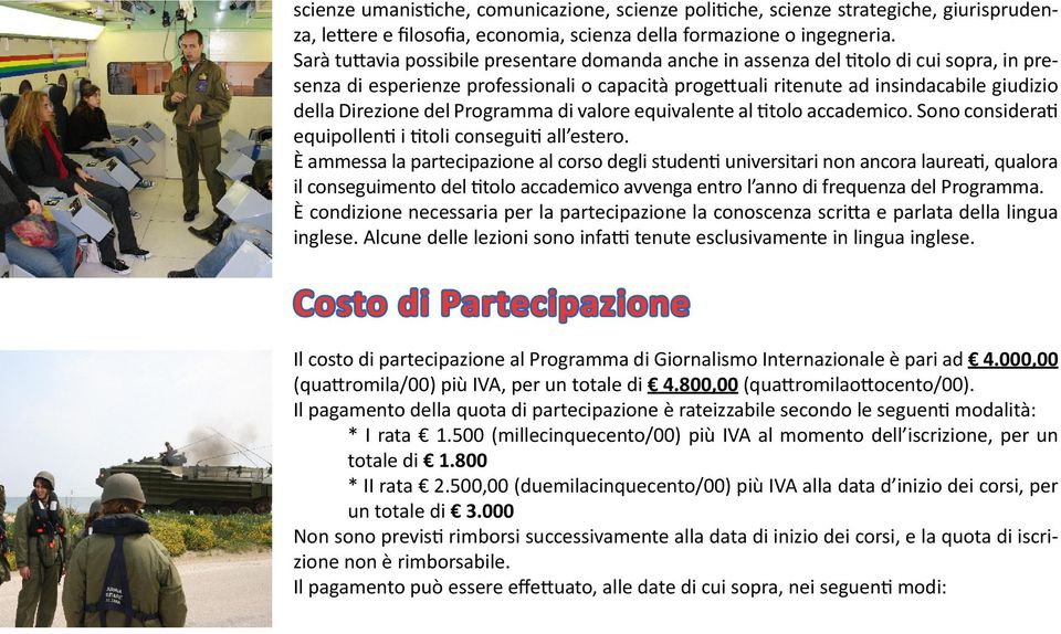 del Programma di valore equivalente al titolo accademico. Sono considerati equipollenti i titoli conseguiti all estero.