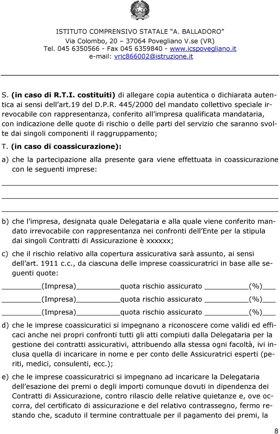 445/2000 del mandato collettivo speciale irrevocabile con rappresentanza, conferito all impresa qualificata mandataria, con indicazione delle quote di rischio o delle parti del servizio che saranno