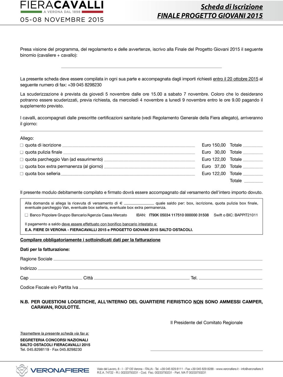 novembre dalle ore 15.00 a sabato 7 novembre. Coloro che lo desiderano potranno essere scuderizzati, previa richiesta, da mercoledì 4 novembre a lunedì 9 novembre entro le ore 9.