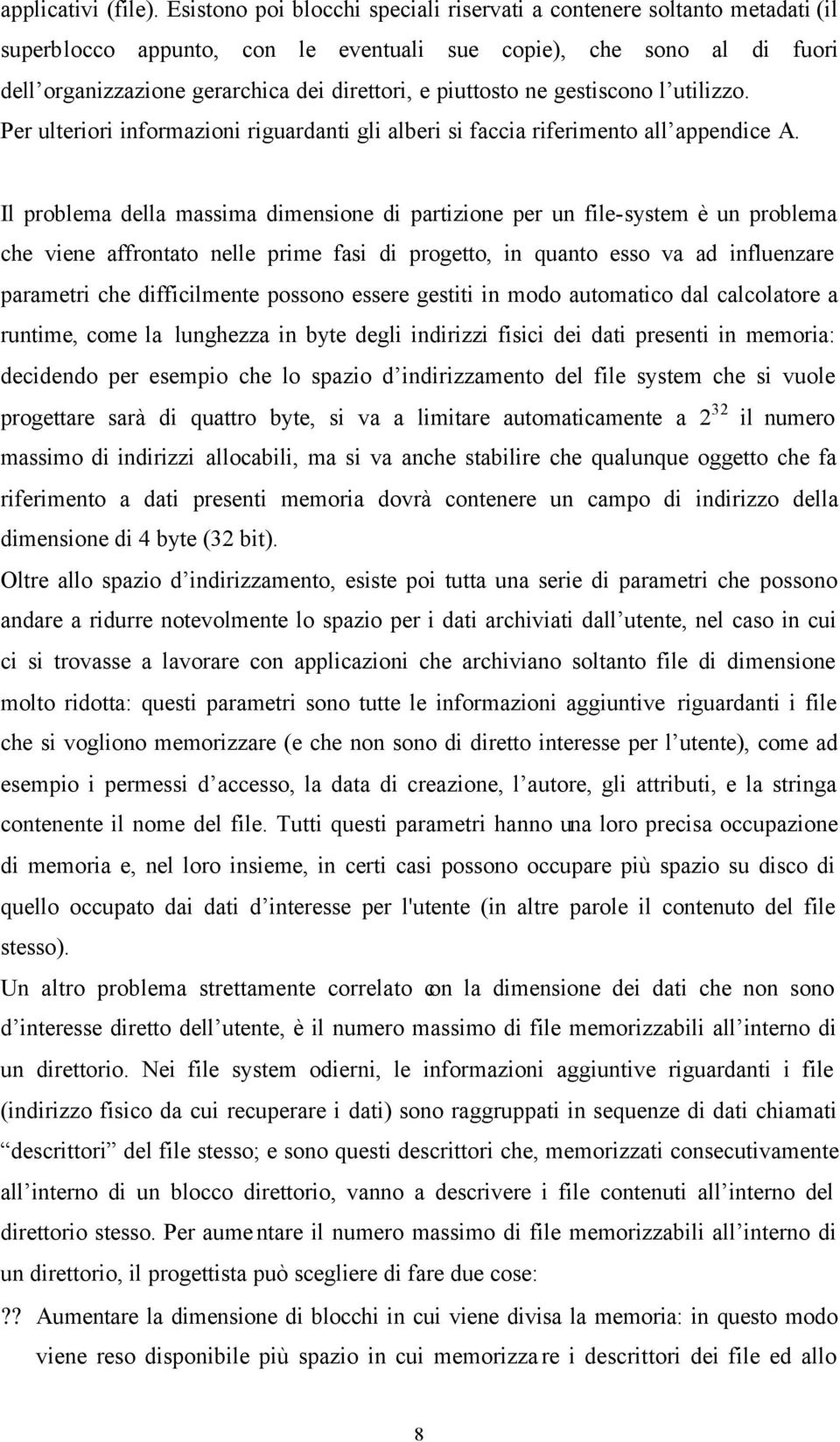 piuttosto ne gestiscono l utilizzo. Per ulteriori informazioni riguardanti gli alberi si faccia riferimento all appendice A.