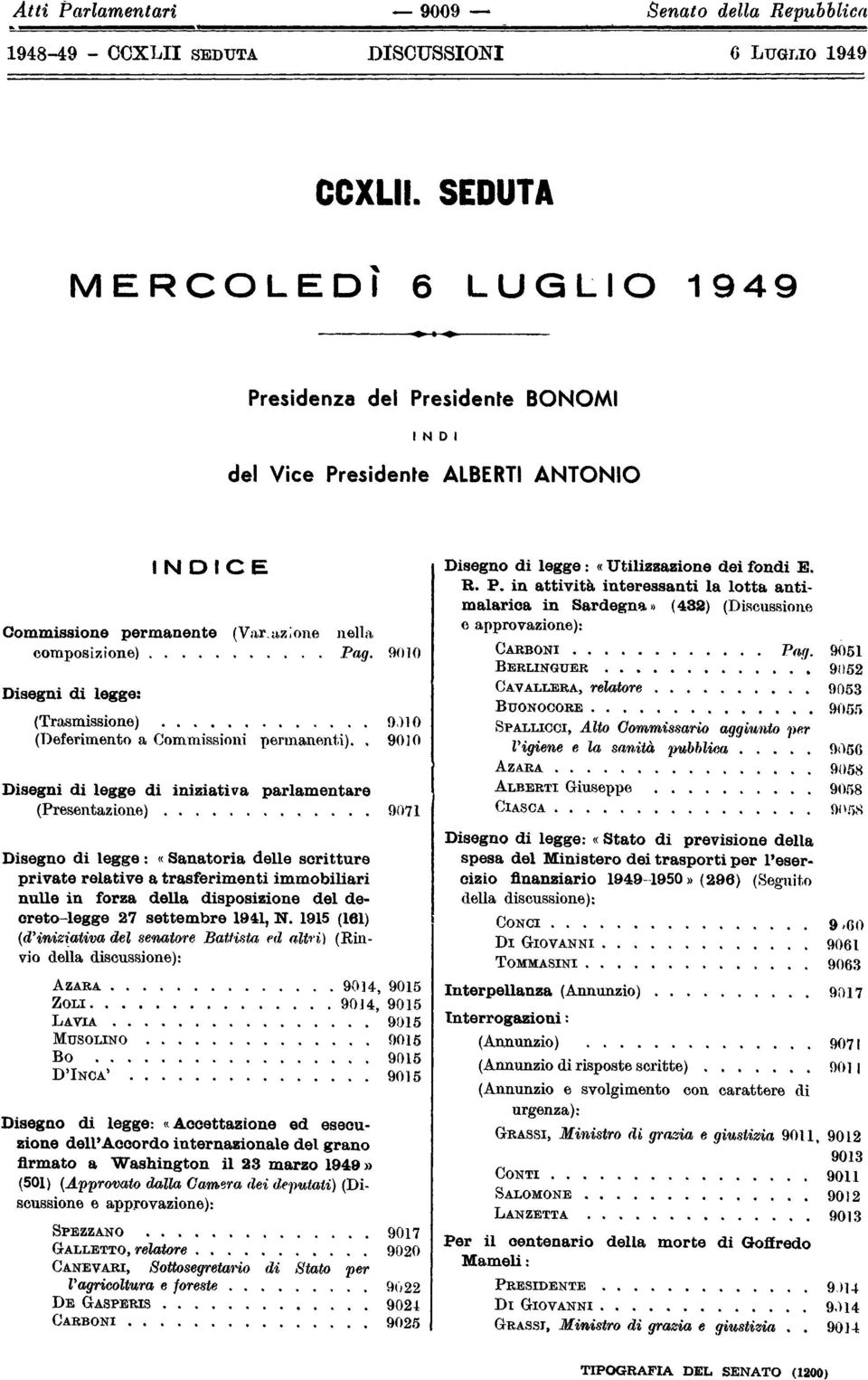 .. (Deferimento a Commissioni permanent.i). Disegni di legge di iniziativa parlamentare (Presentazione). o.