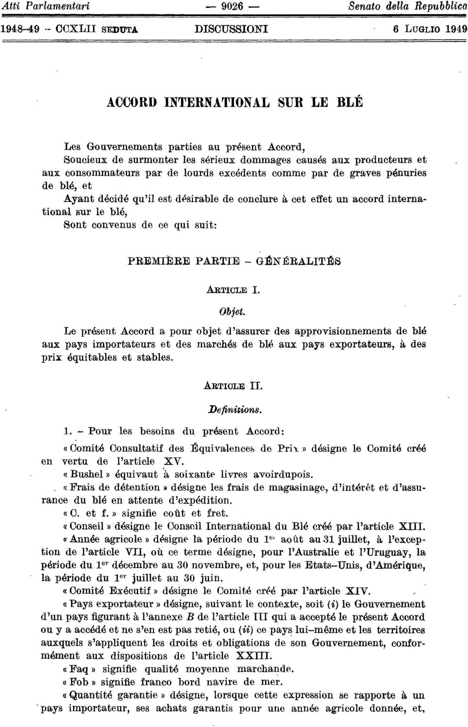 consommateurs par de lourds excédents comme par de graves pénuries de blé, et Ayant décidé qu'il est Msirable de conclure à cet effet un accord interna tional sur Ie blé, Sont convenus de ce qui