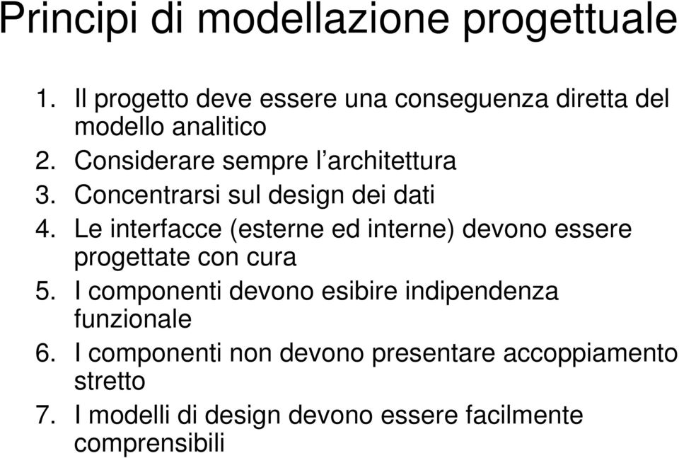 Considerare sempre l architettura 3. Concentrarsi sul design dei dati 4.