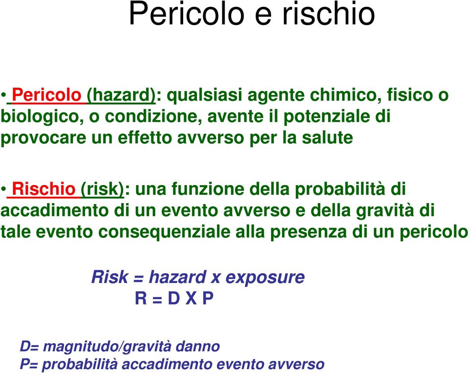 di accadimento di un evento avverso e della gravità di tale evento consequenziale alla presenza di un