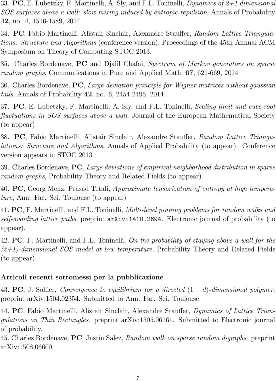 PC, Fabio Martinelli, Alistair Sinclair, Alexandre Stauffer, Random Lattice Triangulations: Structure and Algorithms (conference version), Proceedings of the 45th Annual ACM Symposium on Theory of