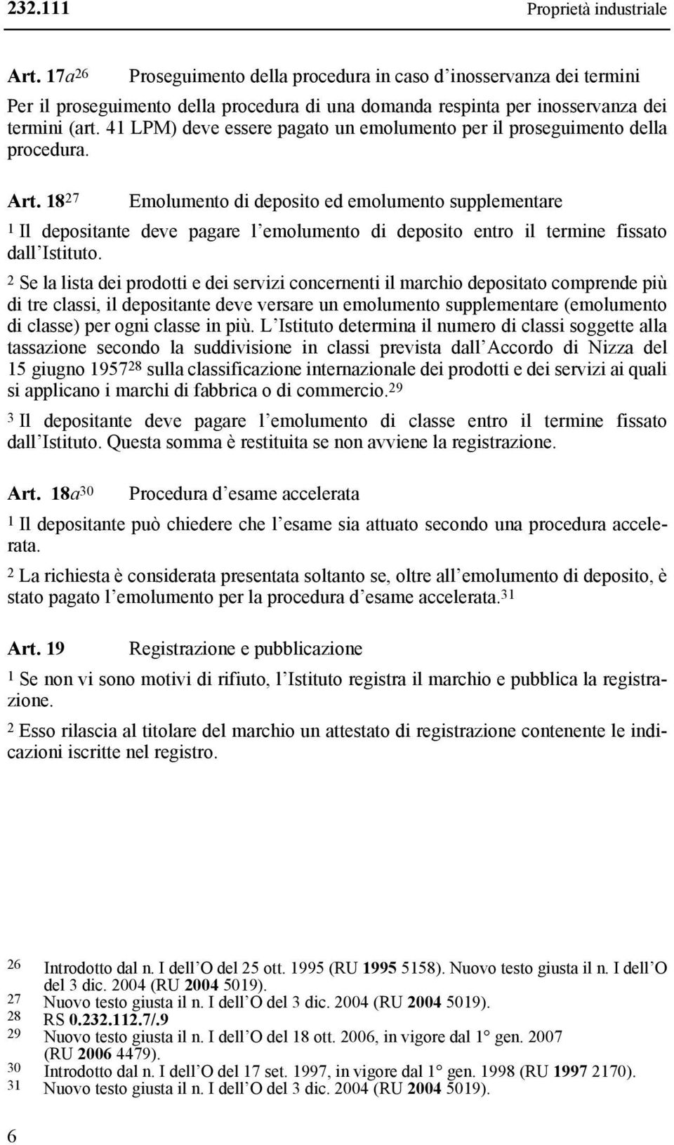 41 LPM) deve essere pagato un emolumento per il proseguimento della procedura. Art.