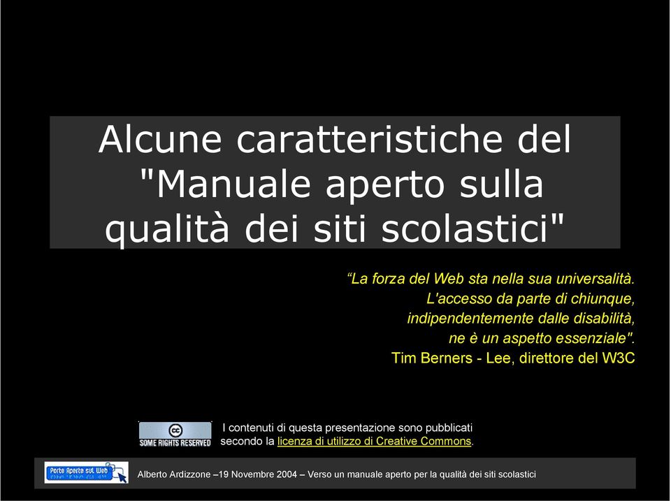 Tim Berners - Lee, direttore del W3C I contenuti di questa presentazione sono pubblicati secondo la licenza di