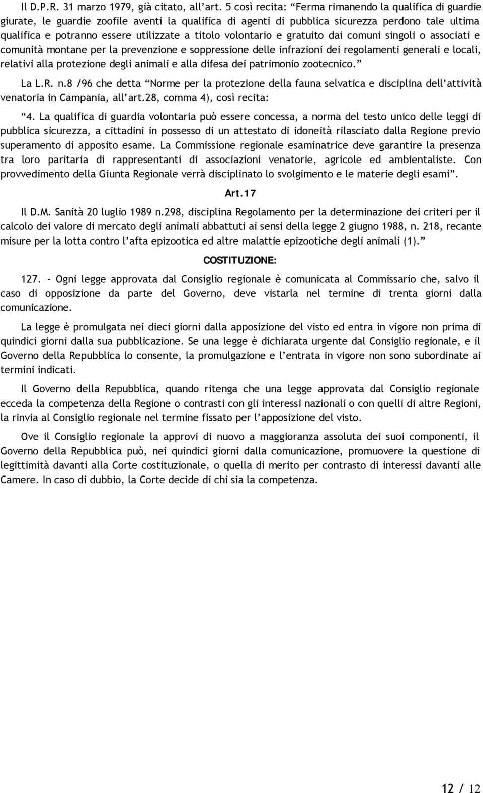 titolo volontario e gratuito dai comuni singoli o associati e comunità montane per la prevenzione e soppressione delle infrazioni dei regolamenti generali e locali, relativi alla protezione degli