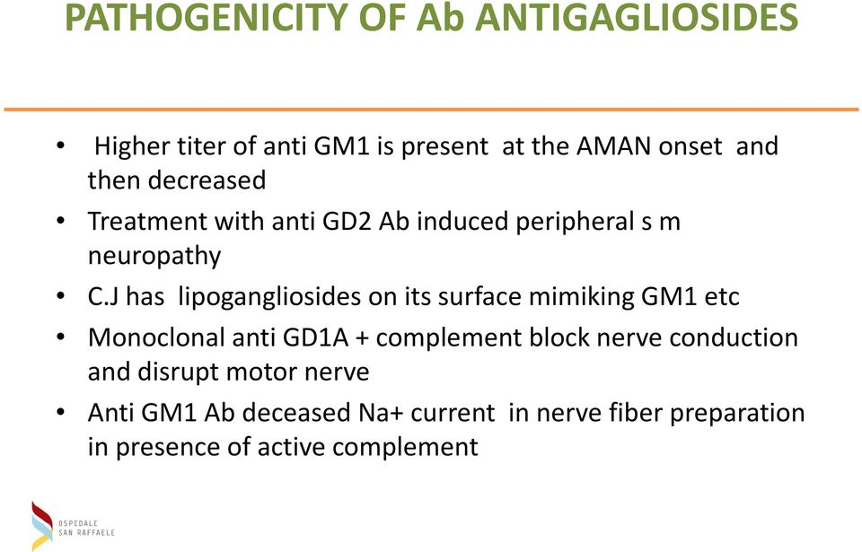 J has lipogangliosides on its surface mimiking GM1 etc Monoclonal anti GD1A + complement block