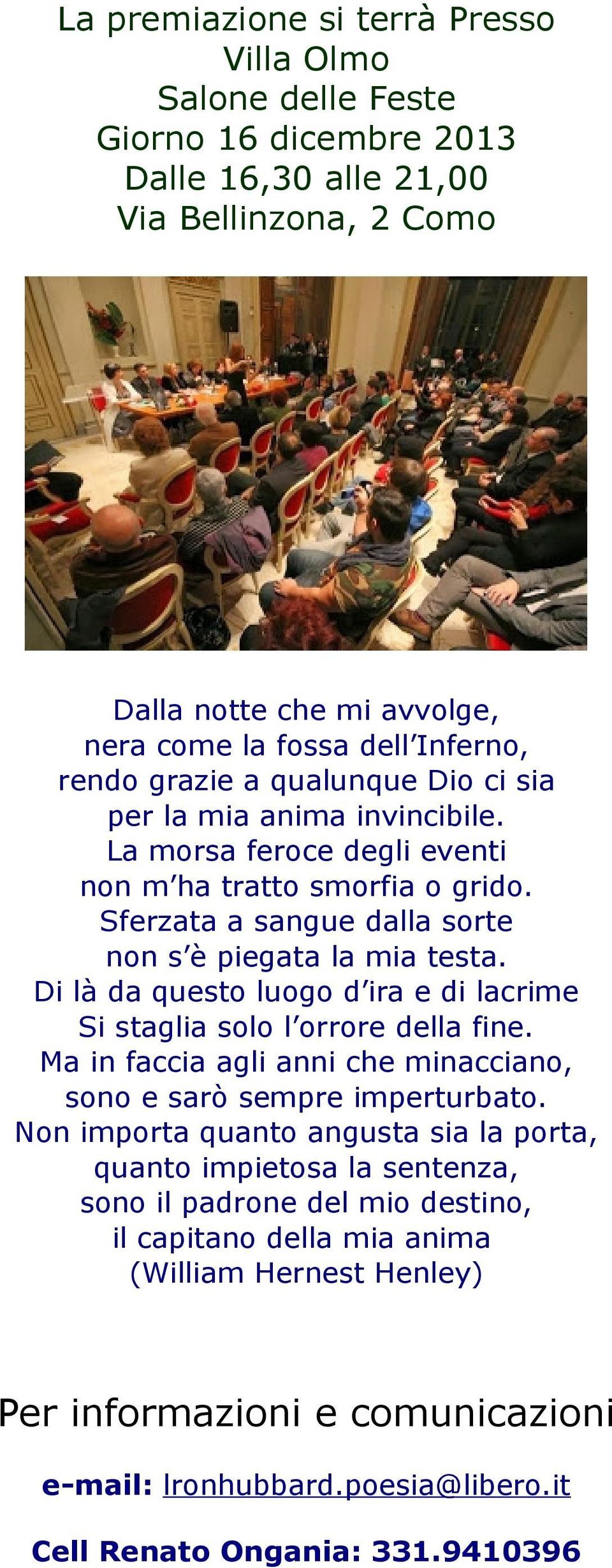 Di là da questo luogo d ira e di lacrime Si staglia solo l orrore della fine. Ma in faccia agli anni che minacciano, sono e sarò sempre imperturbato.