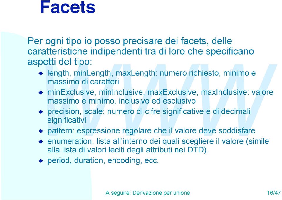 precision, scale: numero di cifre significative e di decimali significativi u pattern: espressione regolare che il valore deve soddisfare u enumeration: lista all