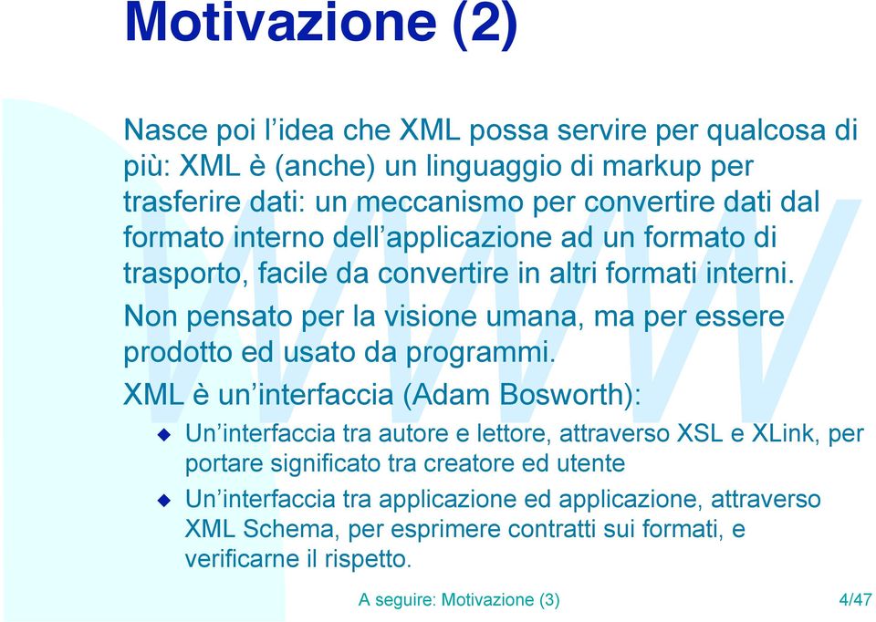 Non pensato per la visione umana, ma per essere prodotto ed usato da programmi.