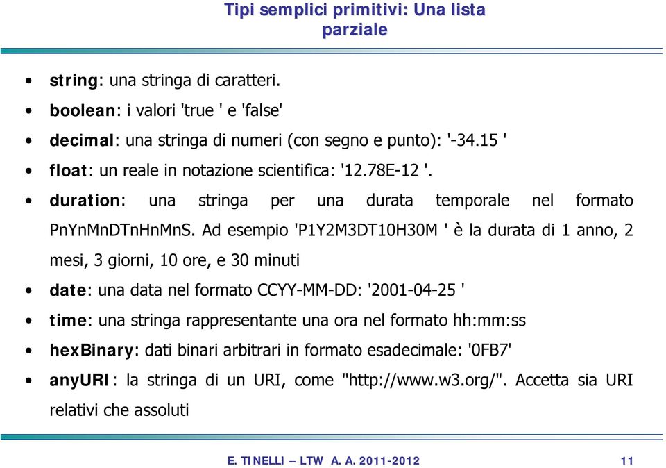 duration: una stringa per una durata temporale nel formato PnYnMnDTnHnMnS.