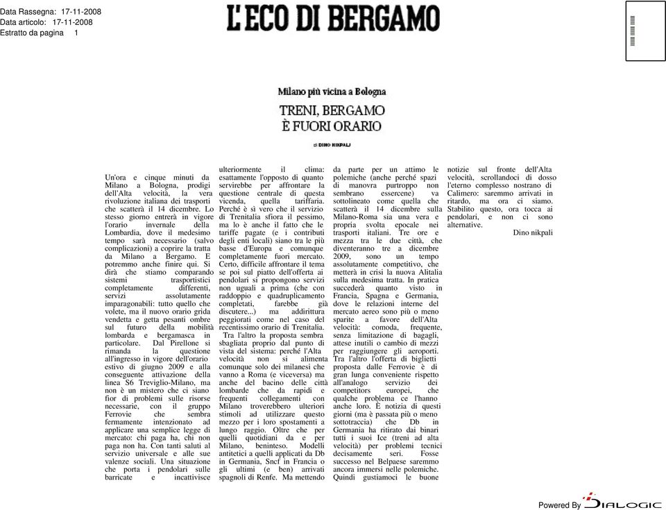 Si rà ch stiamo comparando sistmi trasportistici compltamnt ffrnti, srvizi assolutamnt imparagonabili: tutto qullo ch volt, ma il nuovo orario grida vndtta gtta psanti ombr sul futuro dl mobilità