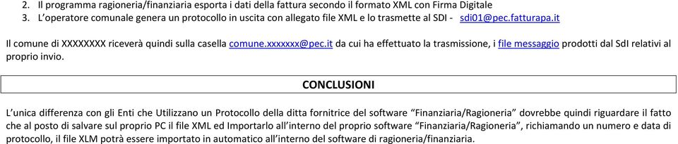 it da cui ha effettuat la trasmissine, i file messaggi prdtti dal SdI relativi al prpri invi.