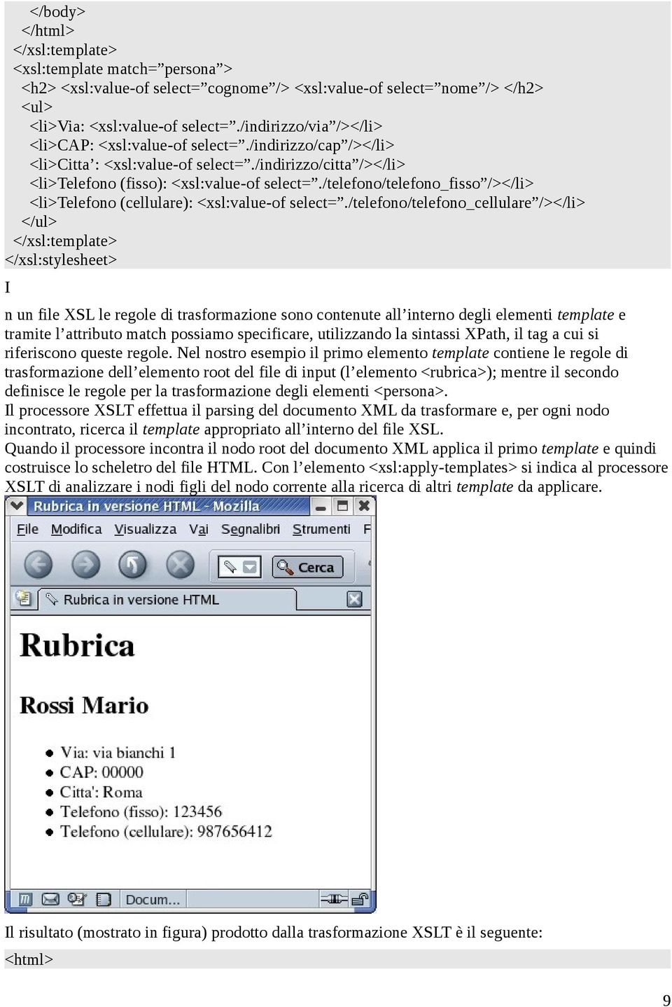 /telefono/telefono_fisso /></li> <li>telefono (cellulare): <xsl:value-of select=.