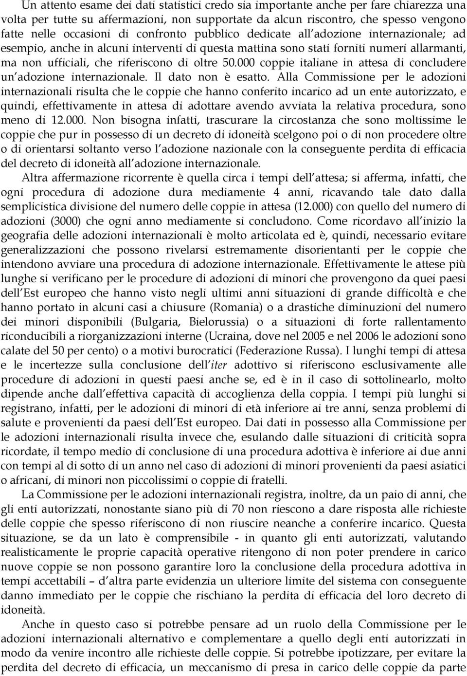 000 coppie italiane in attesa di concludere un adozione internazionale. Il dato non è esatto.