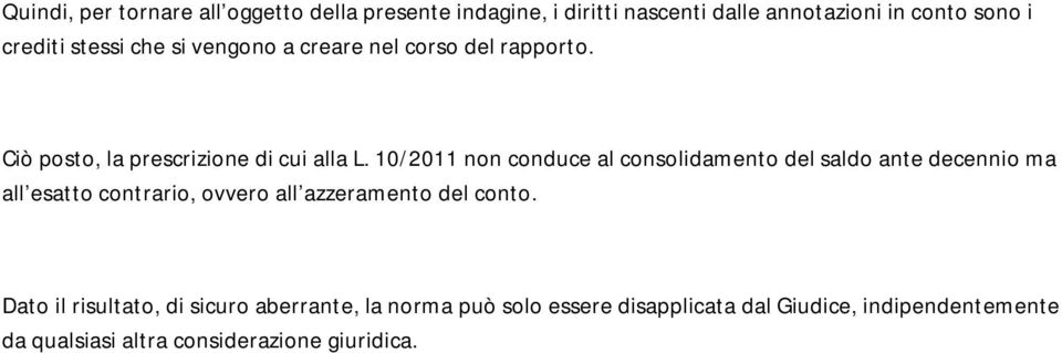 10/2011 non conduce al consolidamento del saldo ante decennio ma all esatto contrario, ovvero all azzeramento del conto.