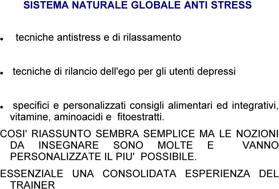 vitamine, aminoacidi e fitoestratti.