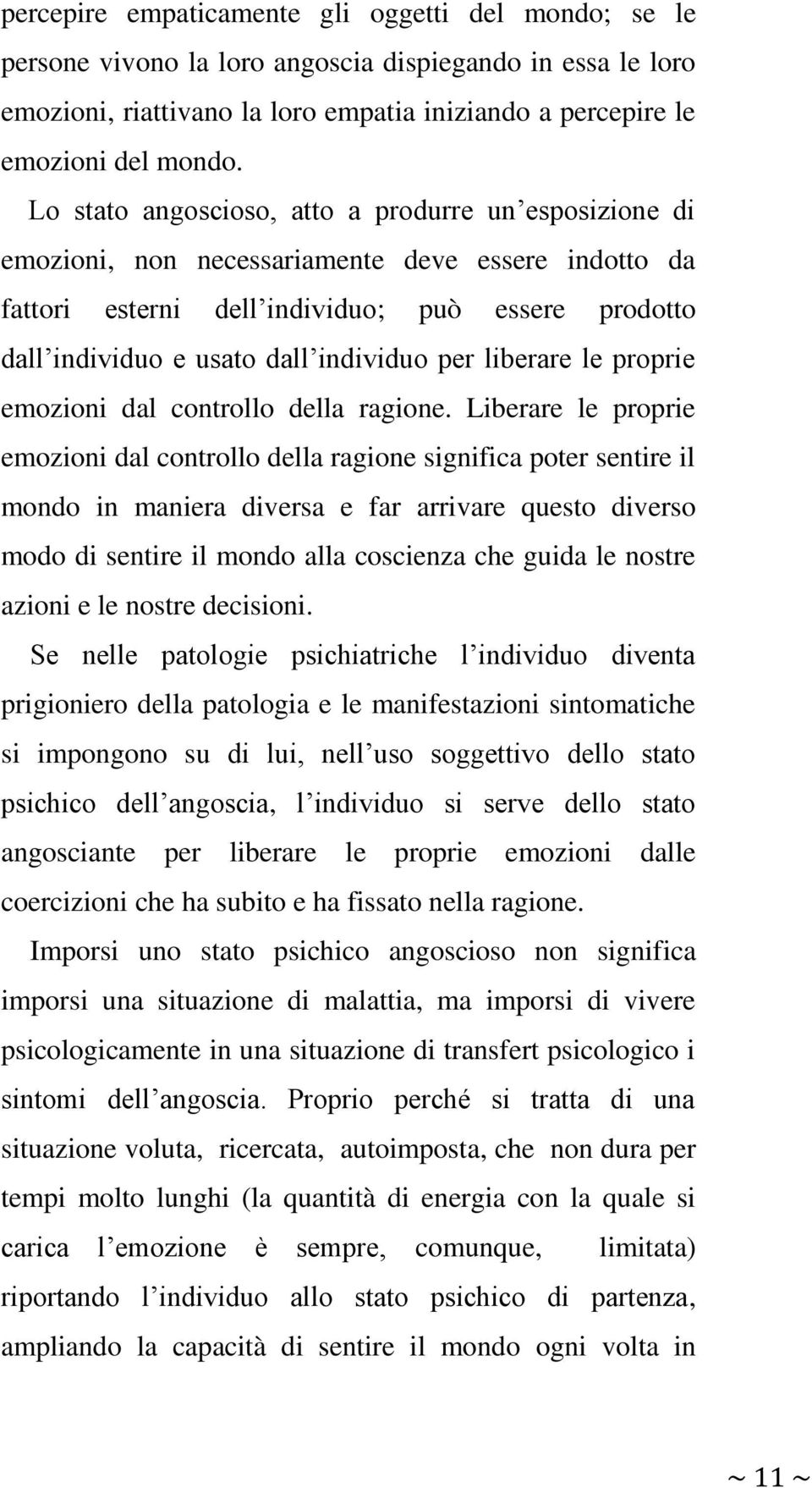 per liberare le proprie emozioni dal controllo della ragione.