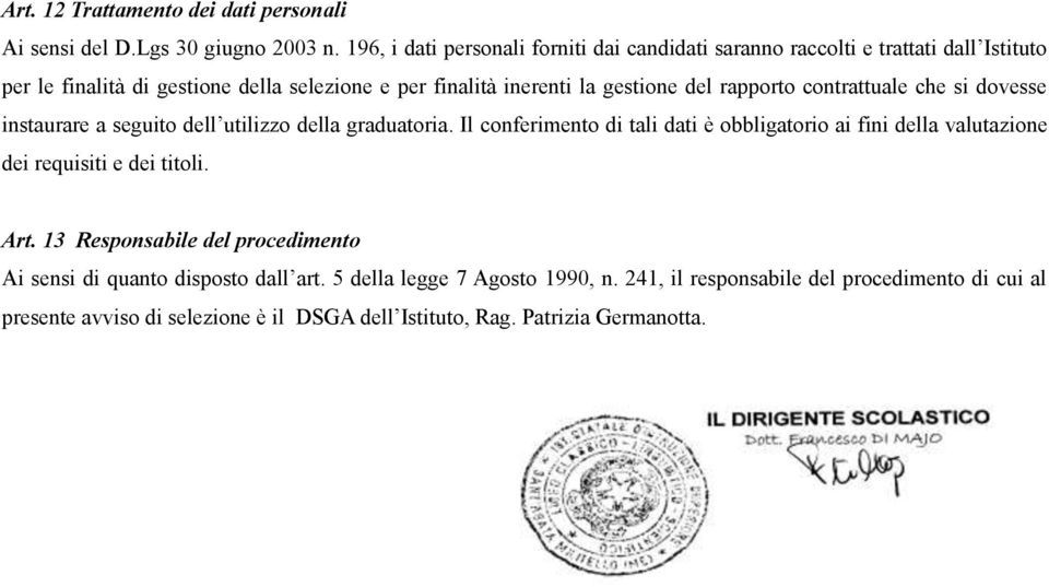 del rapporto contrattuale che si dovesse instaurare a seguito dell utilizzo della graduatoria.