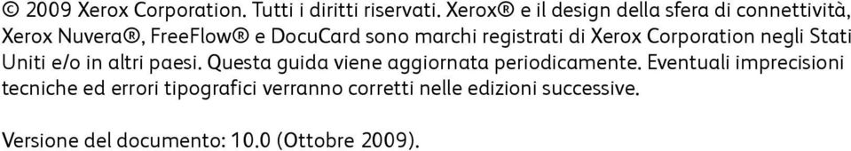 registrati di Xerox Corporation negli Stati Uniti e/o in altri paesi.