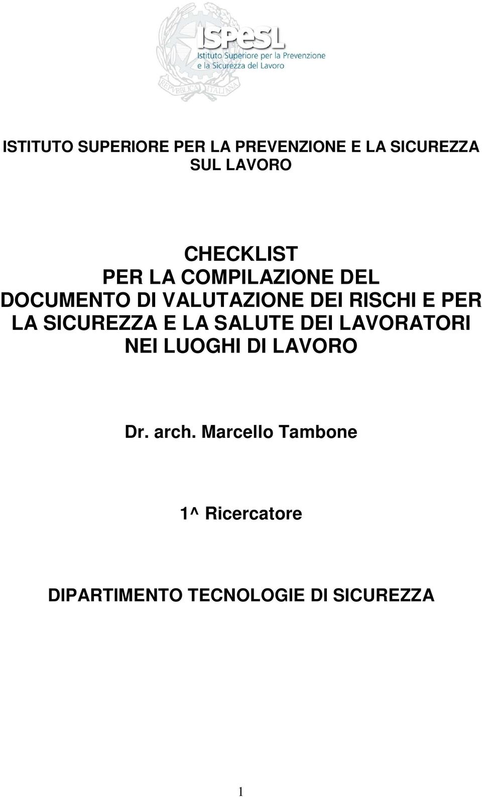 E PER LA SICUREZZA E LA SALUTE DEI LAVORATORI NEI LUOGHI DI LAVORO Dr.