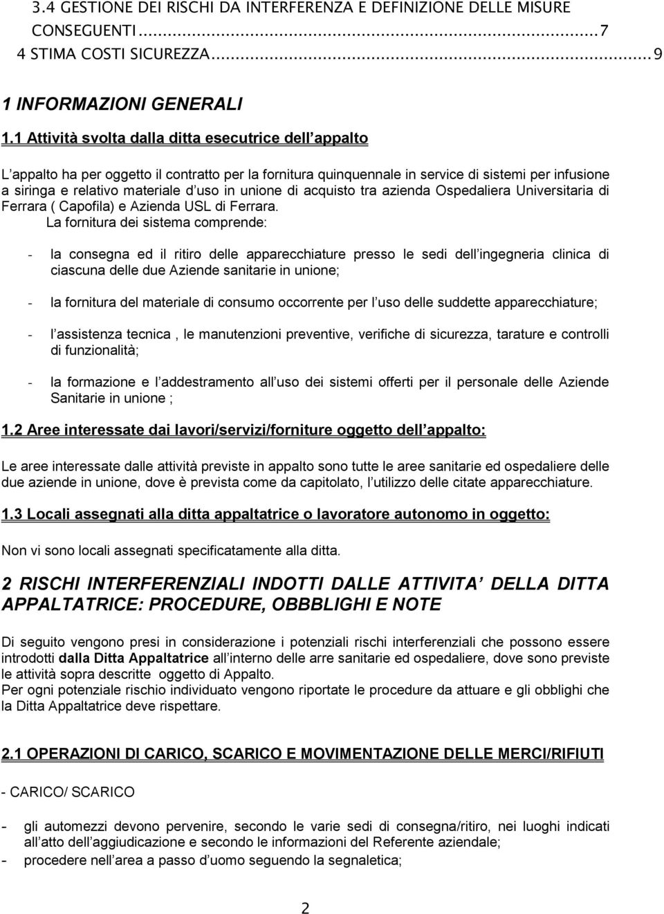 unione di acquisto tra azienda Ospedaliera Universitaria di Ferrara ( Capofila) e zienda USL di Ferrara.