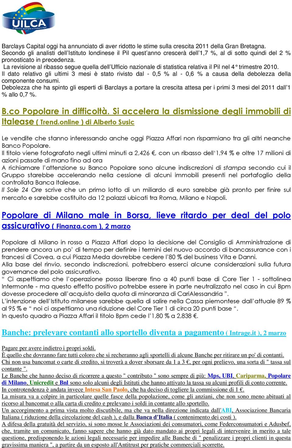 La revisione al ribasso segue quella dell Ufficio nazionale di statistica relativa il Pil nel 4 trimestre 2010.