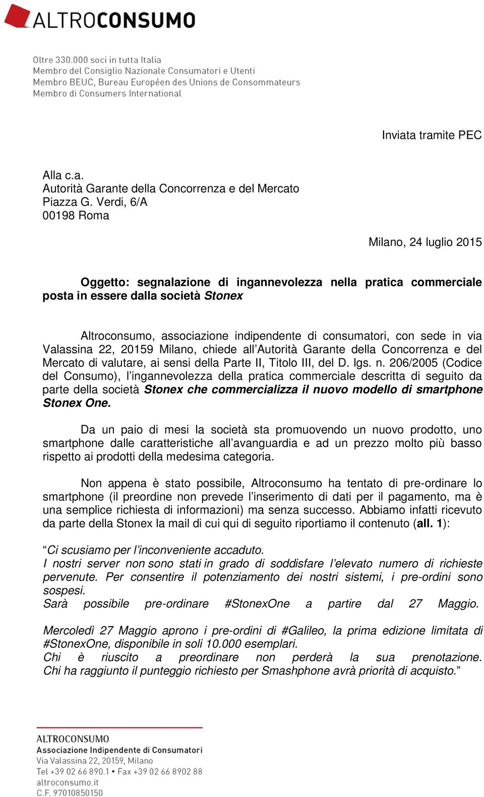 consumatori, con sede in via Valassina 22, 20159 Milano, chiede all Autorità Garante della Concorrenza e del Mercato di valutare, ai sensi della Parte II, Titolo III, del D. lgs. n.