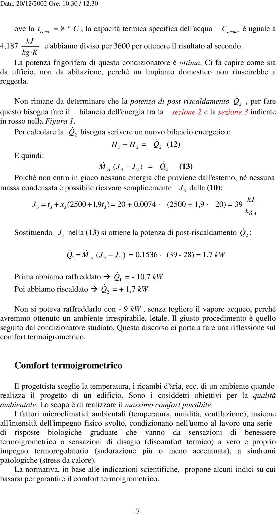 Non rimne d determinre che l potenz di post-riscldmento Q, per fre questo isogn fre il ilncio dell energi tr l sezione e l sezione indicte in rosso nell Figur.