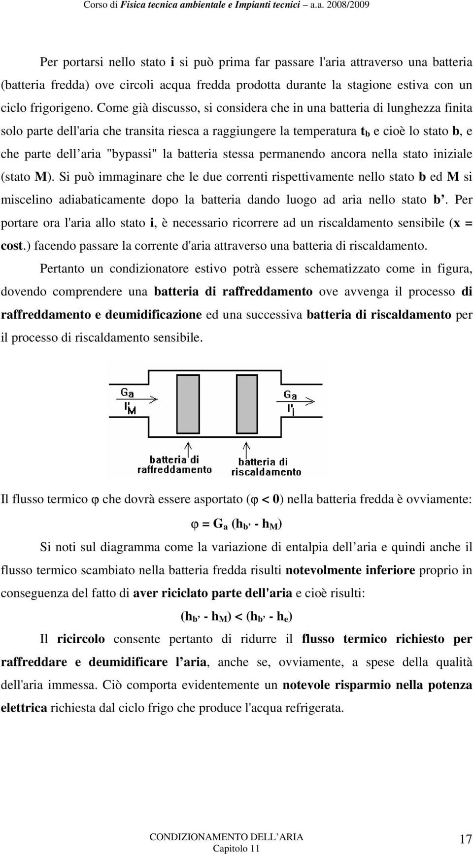 Come già discusso, si consider ce in un btteri di lungezz finit solo prte dell'ri ce trnsit riesc rggiungere l tempertur t b e cioè lo stto b, e ce prte dell ri "bypssi" l btteri stess permnendo ncor