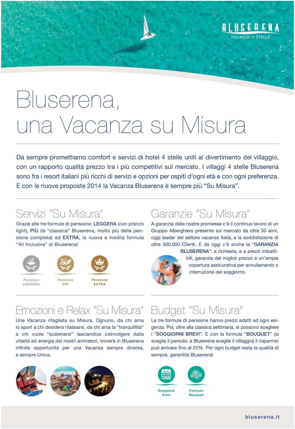 E con le nuove proposte 2014 la Vacanza Bluserena è sempre più Su Misura.