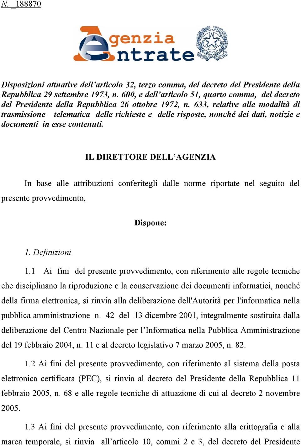 633, relative alle modalità di trasmissione telematica delle richieste e delle risposte, nonché dei dati, notizie e documenti in esse contenuti.