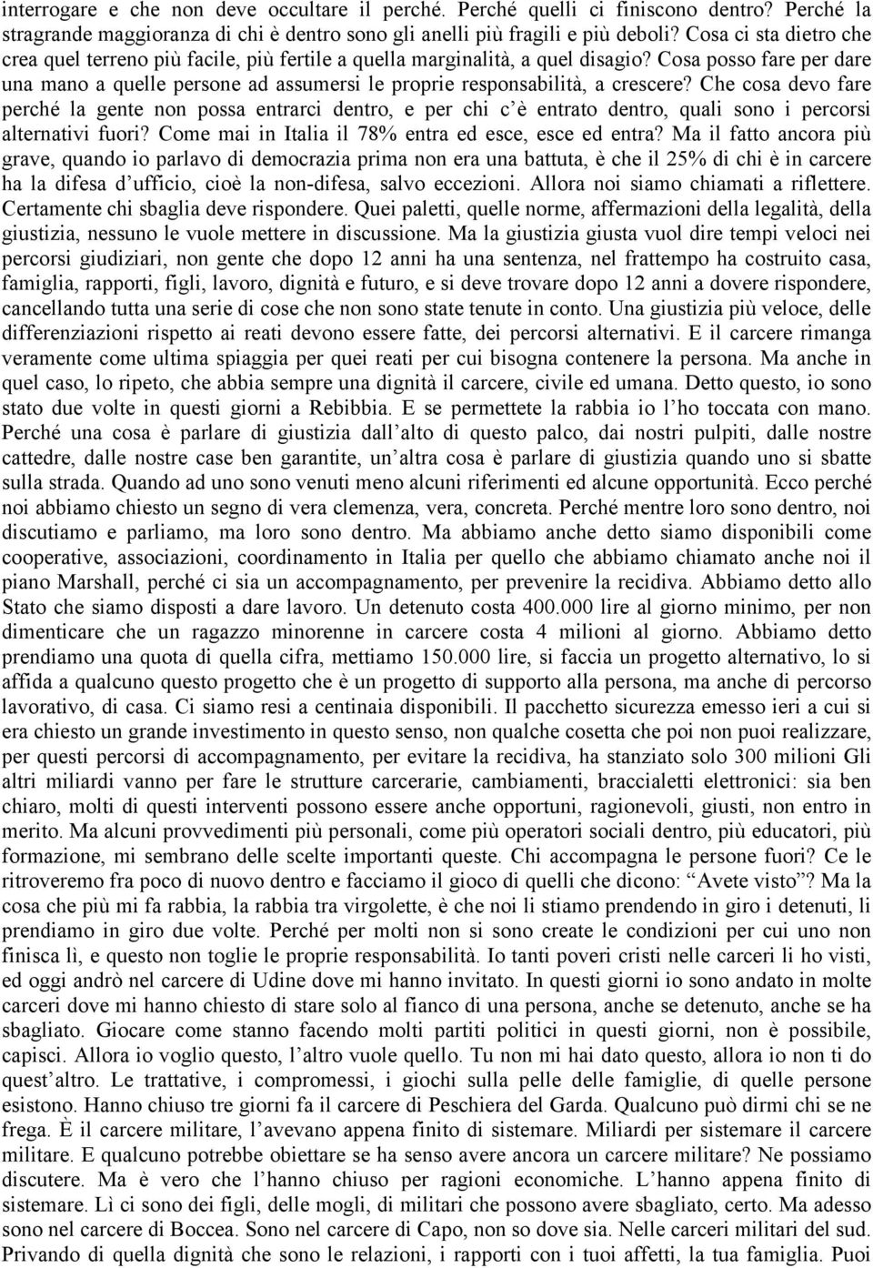 Cosa posso fare per dare una mano a quelle persone ad assumersi le proprie responsabilità, a crescere?