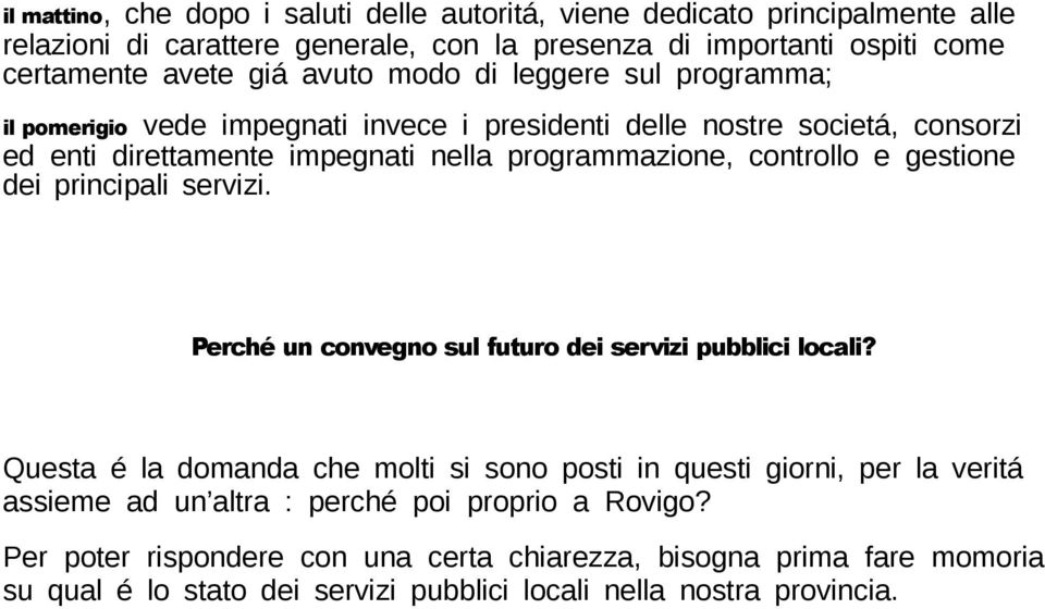 e gestione dei principali servizi. Perché un convegno sul futuro dei servizi pubblici locali?