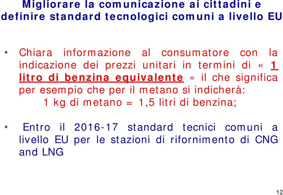 equivalente» il che significa per esempio che per il metano si indicherà: 1 kg di metano = 1,5 litri di