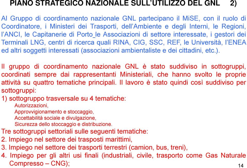 altri soggetti interessati (associazioni ambientaliste e dei cittadini, etc.).