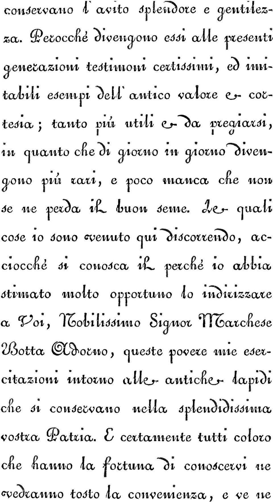 acciocché di conodca li*- «etclié io ai?uia dtrmato molto opportuno io inòitizzaxq a?