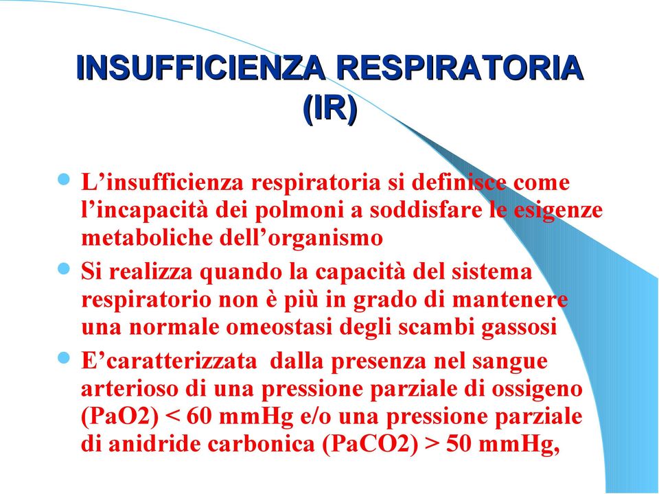 in grado di mantenere una normale omeostasi degli scambi gassosi E caratterizzata dalla presenza nel sangue