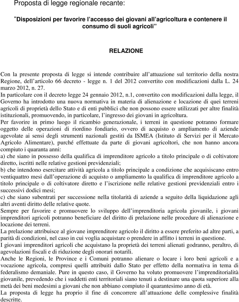 In particolare con il decreto legge 24 gennaio 2012, n.