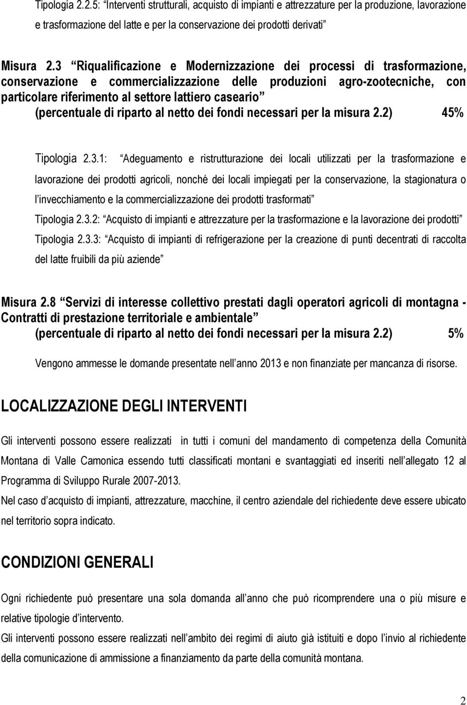 al nett dei fndi necessari per la misura 2.2) 45% Tiplgia 2.3.