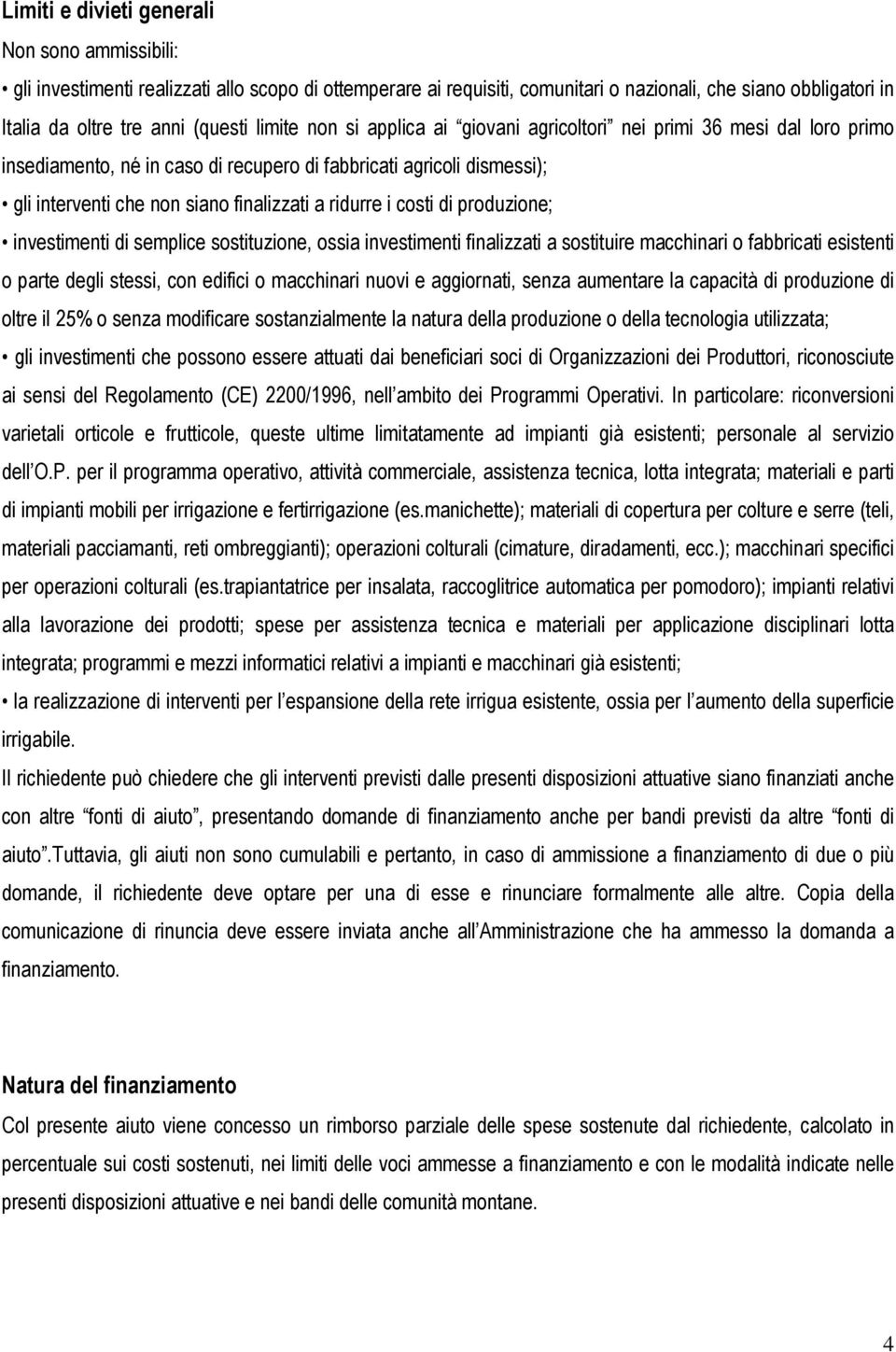 investimenti di semplice sstituzine, ssia investimenti finalizzati a sstituire macchinari fabbricati esistenti parte degli stessi, cn edifici macchinari nuvi e aggirnati, senza aumentare la capacità